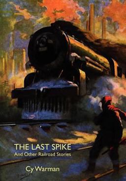 The Last Spike and Other Railroad Storie The Last Spike and Other Railroad Storie