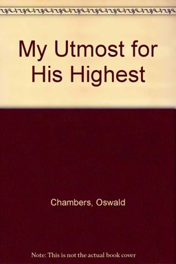 My Utmost for His Highest My Utmost for His Highest