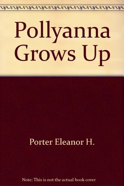 Pollyanna Grows Up Pollyanna Grows Up
