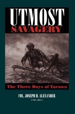 Utmost Savagery : The Three Days of Tarawa  9781557500311 Front Cover