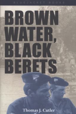 Brown Water, Black Berets Coastal and Riverine Warfare in Vietnam  9781557501967 Front Cover