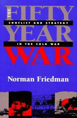 Fifty-Year War Conflict and Strategy in the Cold War  9781557502643 Front Cover