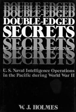 Double-Edged Secrets U. S. Naval Intelligence Operations in the Pacific During World War II  9781557503244 Front Cover