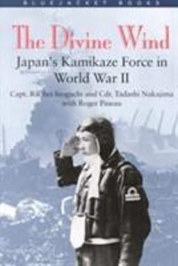 Divine Wind Japan's Kamikaze Force in World War II  9781557503947 Front Cover