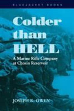 Colder Than Hell A Marine Rifle Company at Chosin Reservoir  9781557504166 Front Cover