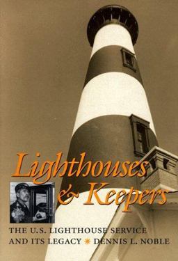 Lighthouses and Keepers The U. S. Lighthouse Service and Its Legacy  9781557506382 Front Cover