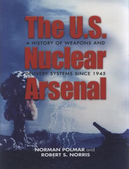 U. S. Nuclear Arsenal A History of Weapons and Delivery Systems Since 1945  9781557506818 Front Cover