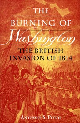 Burning of Washington : The British Invasion of 1814  9781557506924 Front Cover