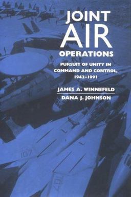 Joint Air Operations Pursuit of Unity in Command and Control, 1942-1991  9781557509260 Front Cover