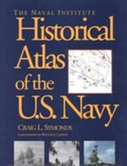 Naval Institute Historical Atlas of the U. S. Navy  9781557509840 Front Cover