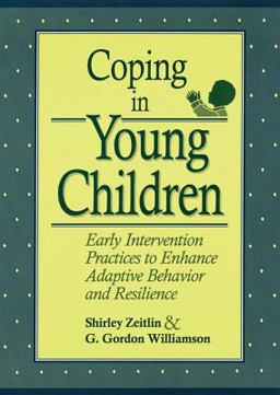 Coping in Young Children Early Intervention Practices to Enhance Adaptive Behavior and Resilience  9781557661272 Front Cover