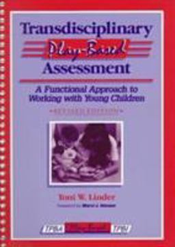 Transdisciplinary Play-Based Assessment A Functional Approach to Working with Young Children 2nd 9781557661623 Front Cover