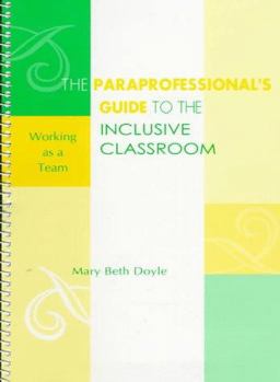 Paraprofessional's Guide to the Inclusive Classroom Working As a Team  9781557663122 Front Cover