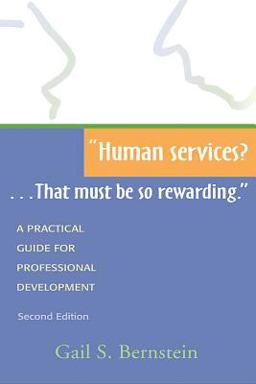 "Human Services?... That Must Be So Rewarding" A Practical Guide for Professional Development 2nd 9781557663320 Front Cover