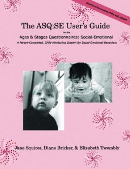 ASQ-SE User's Guide for the Ages and Stages Questionnaires-Social Emotional A Parent-Completed, Child-Monitoring System for Social-Emotional Behaviors  9781557665331 Front Cover