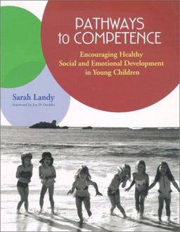 Pathways to Competence Encouraging Healthy Social and Emotional Development in Young Children  9781557665775 Front Cover
