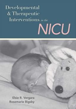 Developmental &amp; Therapeutic Interventions in the NICU  9781557666758 Front Cover
