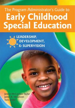 The Program Administrator's Guide to Early Childhood Special Education Leadership, Development, &amp; Supervision  9781557668059 Front Cover