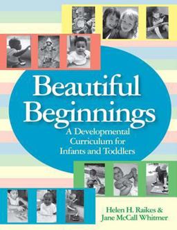 Beautiful Beginnings A Developmental Curriculum for Infants and Toddlers  9781557668202 Front Cover