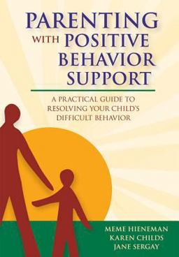 Parenting with Positive Behavior Support A Practical Guide to Resolving Your Child's Difficult Behavior  9781557668653 Front Cover