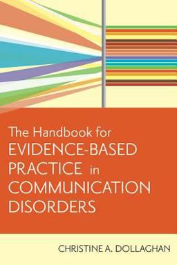 The Handbook for Evidence-Based Practice in Communication Disorders  9781557668707 Front Cover