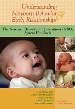 Understanding Newborn Behavior &amp; Early Relationships The Newborn Behavioral Observations (NBO) System Handbook  9781557668837 Front Cover