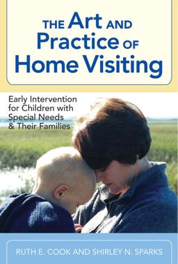 Art and Practice of Home Visiting Early Intervention for Children with Special Needs and Their Families  9781557668851 Front Cover