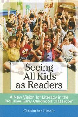 Seeing All Kids As Readers A New Vision for Literacy in the Inclusive Early Childhood Classroom  9781557669018 Front Cover