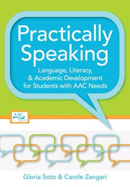 Practically Speaking Language, Literacy, and Academic Development for Students with AAC Needs  9781557669513 Front Cover