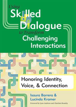 Using Skilled Dialogue to Transform Challenging Interactions Honoring Identity, Voice, &amp; Connection  9781557669551 Front Cover