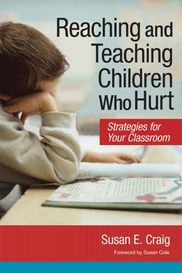 Reaching and Teaching Children Who Hurt Strategies for Your Classroom  9781557669742 Front Cover