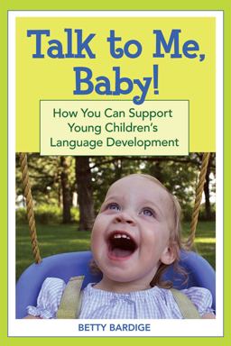 Talk to Me, Baby! How You Can Support Young Children's Language Development  9781557669773 Front Cover