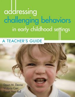 Addressing Challenging Behaviors in Early Childhood Settings A Teacher's Guide  9781557669841 Front Cover
