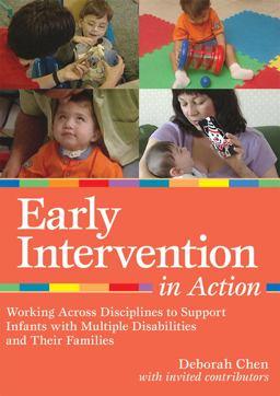 Early Intervention in Action Working Across Disciplines to Support Infants with Multiple Disabilities and Their Famillies  9781557669957 Front Cover