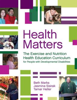 Health Matters The Exercise and Nutrition Health Education Curriculum for People with Developmental Disabilities  9781557669995 Front Cover