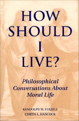 How Should I Live? Philosophical Conversations about Moral Life  9781557782847 Front Cover