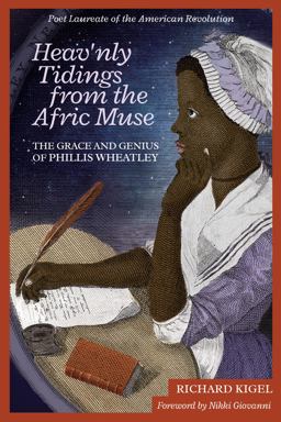 Heav'nly Tidings from the Afric Muse Thge Grace and Genius of Phillis Wheatley  9781557789280 Front Cover
