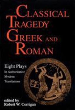 Classical Tragedy Greek and Roman Eight Plays with Critical Essays  9781557830463 Front Cover