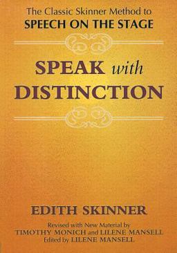 Speak with Distinction The Classic Skinner Method to Speech on the Stage 2nd 9781557830470 Front Cover