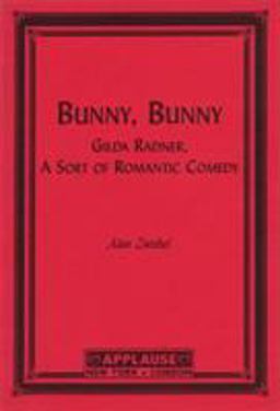 Bunny, Bunny Gilda Radner, a Sort of Romantic Comedy 1st 9781557833457 Front Cover
