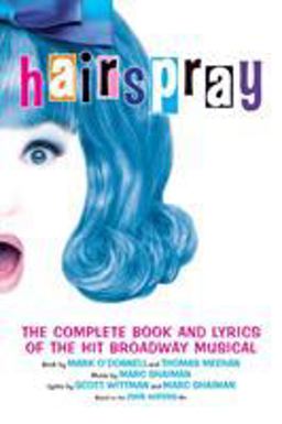 Hairspray The Complete Book and Lyrics of the Hit Broadway Musical  9781557835147 Front Cover