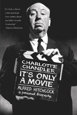 It's Only a Movie Alfred Hitchcock, a Personal Biography  9781557836922 Front Cover