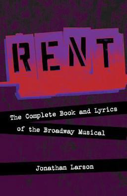 Rent The Complete Book and Lyrics of the Broadway Musical  9781557837370 Front Cover