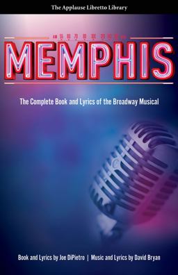 Memphis The Complete Book and Lyrics of the Broadway Musical  9781557837714 Front Cover