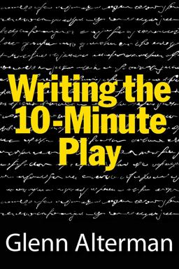 Writing the 10 Minute Play Writing the 10 Minute Play