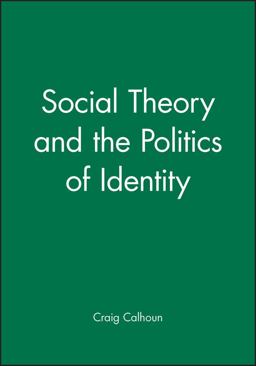 Social Theory and the Politics of Identity