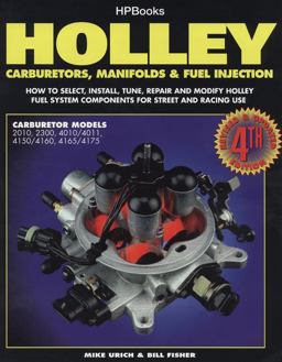 Holley Carburetors, Manifolds and Fuel Injections How to Select, Install, Tune, Repair and Modify Fuel System Components for Street and Racing Use, Revised and Updated Fourth Edition 4th 9781557880529 Front Cover
