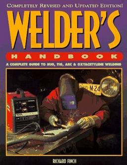 Welder's Handbook A Complete Guide to MIG, TIG, ARC and Oxyacetylene Welding 2nd 9781557882646 Front Cover