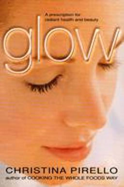 Glow A Prescription for Radiant Health and Beauty  9781557883704 Front Cover