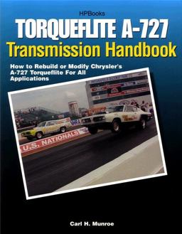 Torqueflite a-727 Transmission Handbook HP1399 How to Rebuild or Modify Chrysler's a-727 Torqueflite for All Applications  9781557883995 Front Cover